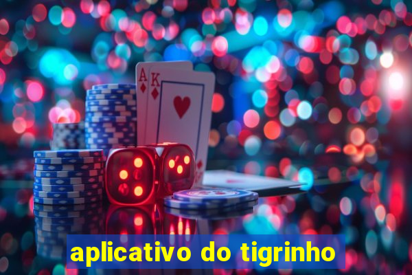 aplicativo do tigrinho